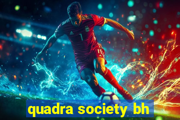 quadra society bh